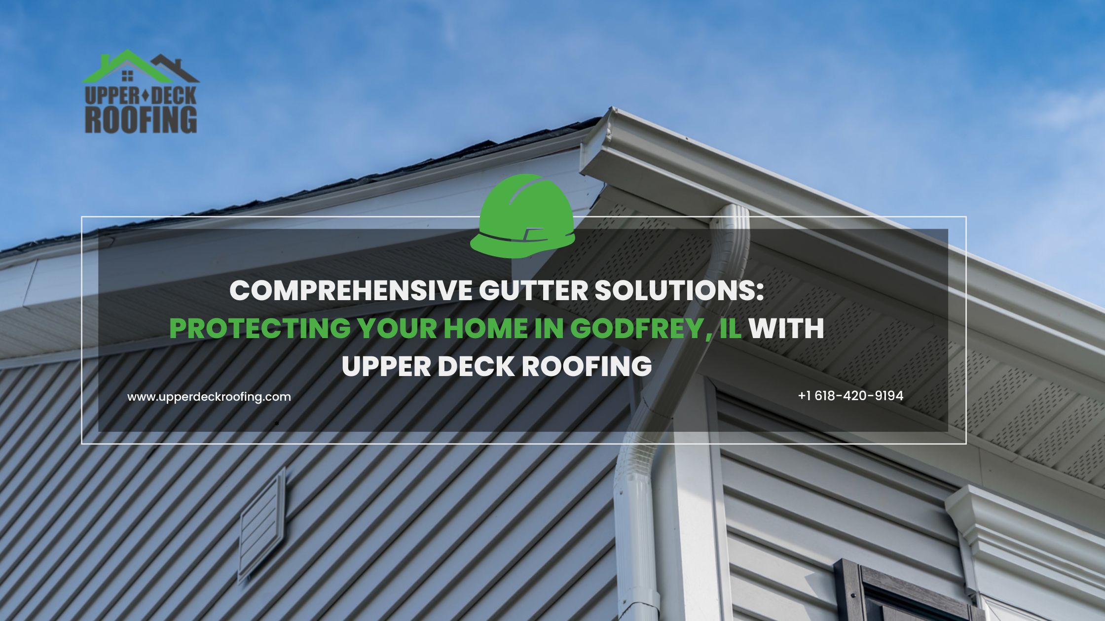 Comprehensive Gutter Solutions: Protecting Your Home in Godfrey, IL with Upper Deck Roofing